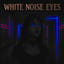 White Noise Eyes (cover)