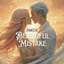 Beautiful Mistake