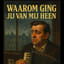 Waarom Ging Jij Van Mij Heen