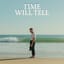 Time Will Tell