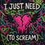I just need (to scream) (Punk-Pop)