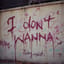 I don't wanna