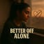 Better Off Alone - Heiress