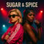 Sugar & Spice