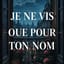 🇫🇷  Je ne vis que pour ton nom  (vers 1)