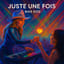 Juste Une Fois_EDM