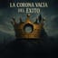 La Corona Vacía del Éxito