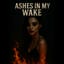 Ashes in My Wake
