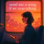 Send me a song if we stop talking (Kor)