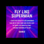 Fly Like Superman 