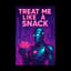 Treat Me Like a Snack