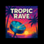 Tropic Rave