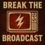 Break the Broadcast