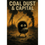 Coal Dust & Capital