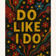 Do Like I Do