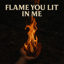 Flame You Lit in Me (Remastered)
