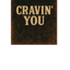 Cravin’ You 