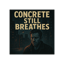 Concrete Still Breathes