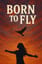 Born To Fly