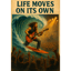 Life moves on its own (LIVE)