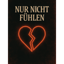 Nur nicht fühlen