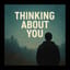 Thinking About You