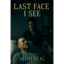 Last Face I See - Meditations of a Madman #12