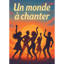 "Un monde à chanter"