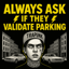 Always Ask If They Validate Parking