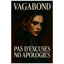 Vagabond - Pas d’Excuses / No Apologies