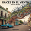 Cuban Flow: Raíces en el Viento