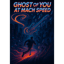 Ghost of You at Mach Speed