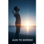 Aún Te Espero