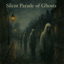 Silent Parade of Ghosts