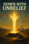 Unbelief you Liar!
