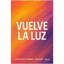 Vuelve la Luz