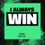 I always win