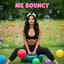 Me Bouncy