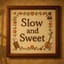 Slow and Sweet