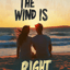The Wind Is Right