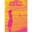 Ghost of Your Want