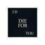 I'd Die For You