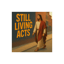 Still Living Acts (The Story’s Not Over)