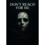 Don't Reach for Me
