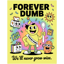 Forever Dumb