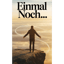 Einmal noch...