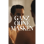 Ganz Ohne Masken