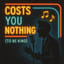 Costs You Nothing (To Be Kind)