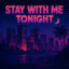 Stay With Me Tonight