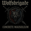 Wolfsbrigade - Concrete Mausoleum